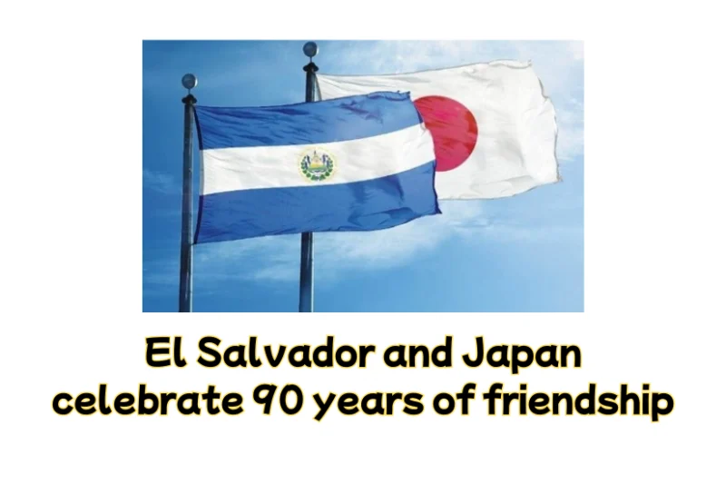 El Salvador and Japan celebrate 90 years of friendship
